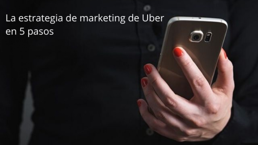 La estrategia de marketing de Uber en 5 pasos