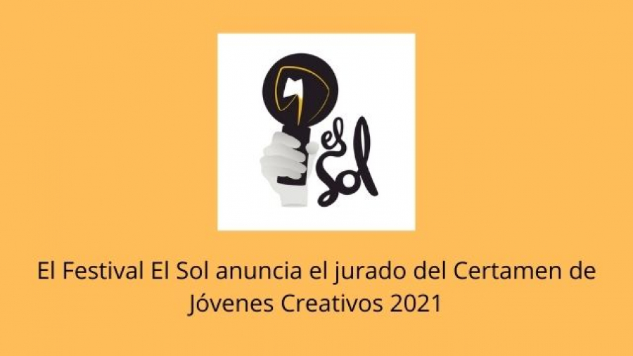 El Festival el Sol anuncia el jurado del Certamen de Jóvenes Creativos 2021