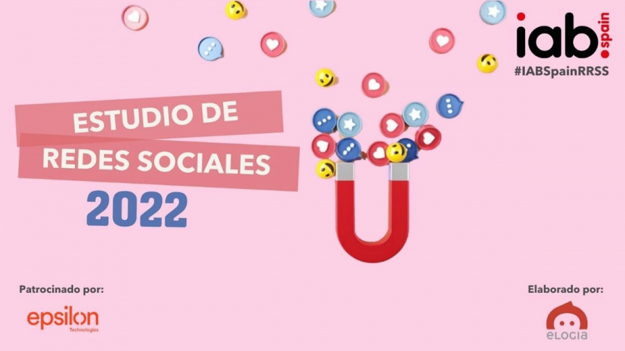 IAB Spain ha publicado su Estudio de Redes Sociales 2022 con Elogia