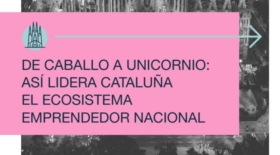 Evercom Barcelona presenta el paper De caballo a unicornio: así lidera Cataluña el ecosistema emprendedor nacional