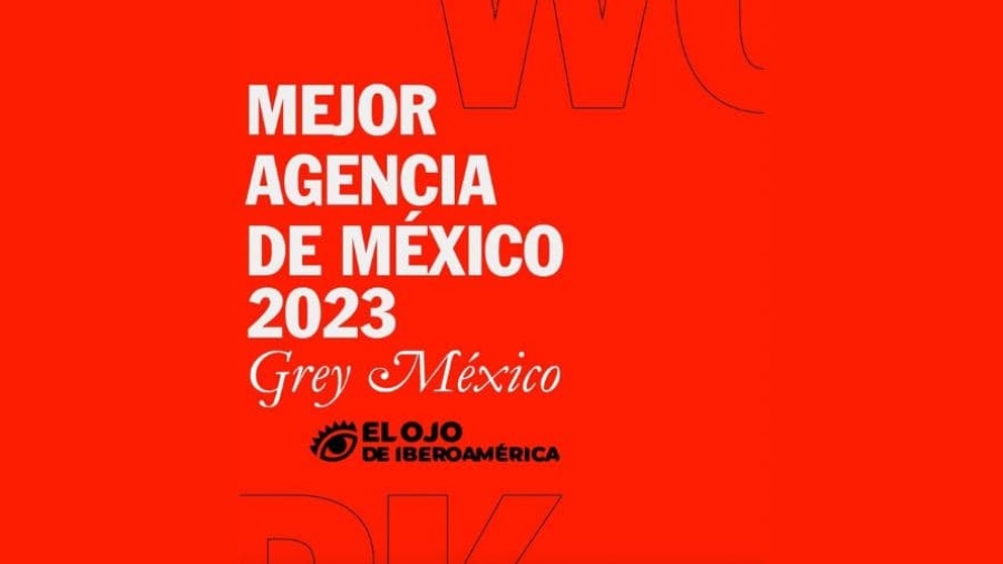 Grey México Mejor Agencia de México en el Festival El Ojo de Iberoamérica 2023