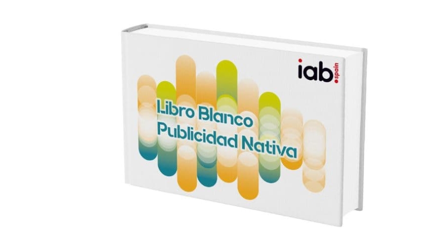 IAB Spain publica el Libro Blanco de Publicidad Nativa