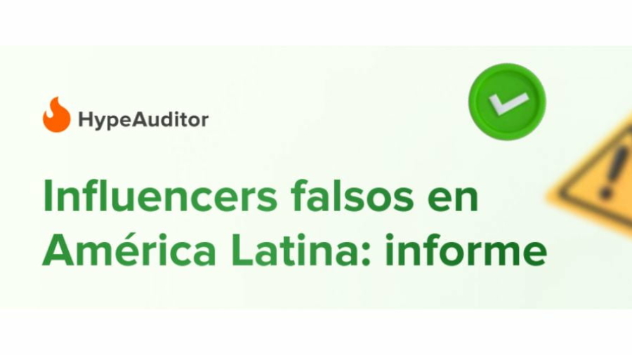 HypeAuditor publica 'Influencers falsos en América Latina'