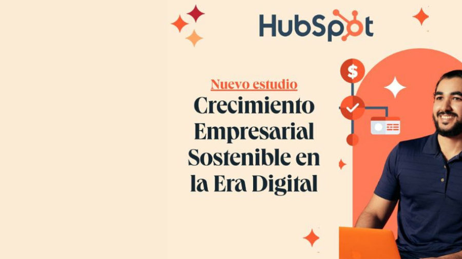 HubSpot presenta el estudio Crecimiento empresarial sostenible en la era digital