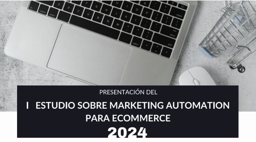 Ágora Digital publica el Estudio sobre Marketing Automation para Ecommerce 2024