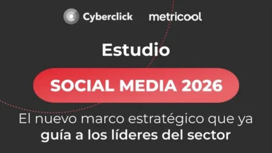 Estudio Social Media 2026 de Cyberclick y Metricool