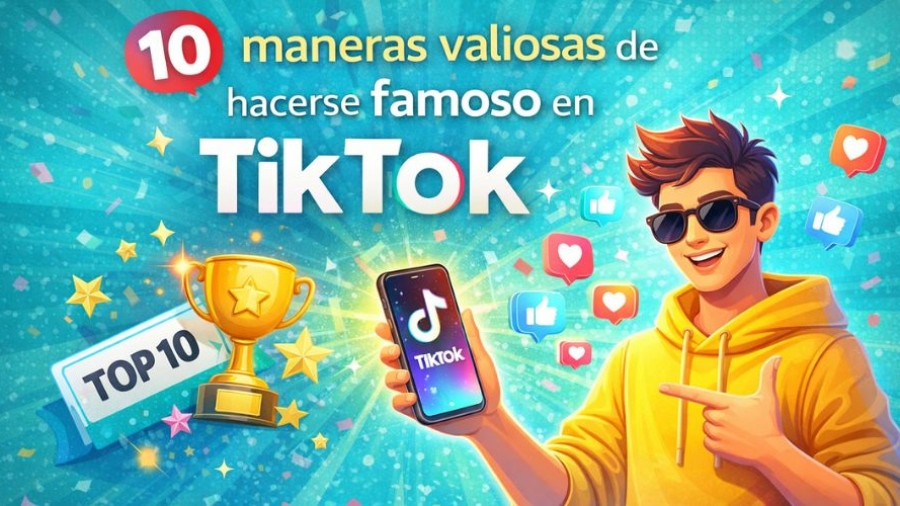 maneras valiosas de hacerse famoso en TikTok
