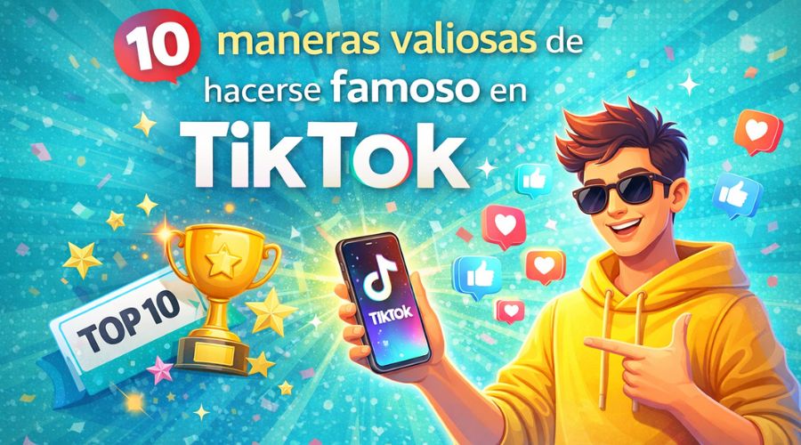 maneras valiosas de hacerse famoso en TikTok