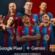 Google Gemini y Google Pixel son nuevos partners del FC Barcelona