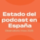 Observatorio iVoox sobre el Estado del Podcast en España 2026