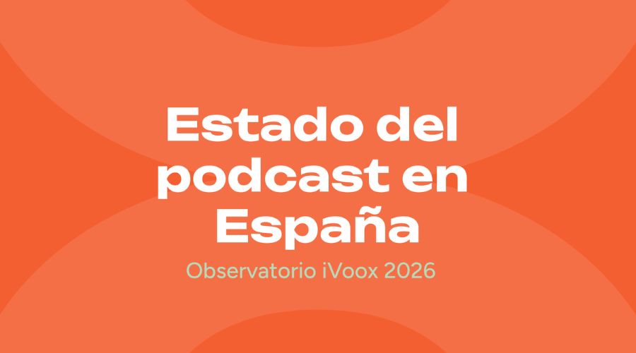 Observatorio iVoox sobre el Estado del Podcast en España 2026